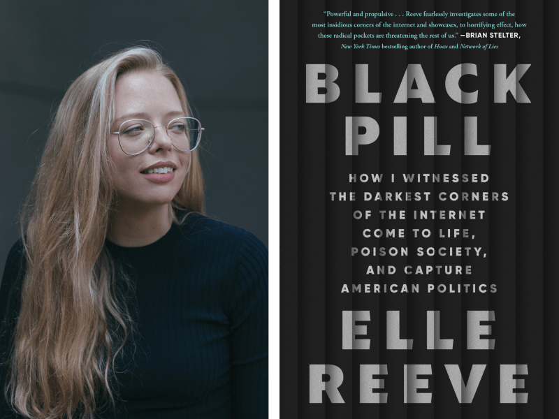 A woman with long blonde hair and glasses stands beside a book cover titled "Black Pill: How I Witnessed the Darkest Corners of the Internet Come to Life, Poison Society, and Capture American Politics" by Elle Reeve.